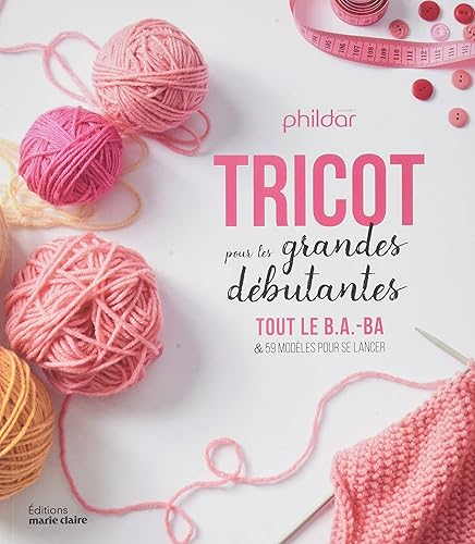 Tricot pour les grandes débutantes: Tout le B.A.-BA et 59