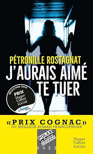 J'aurais aimé te tuer: Un thriller captivant récompensé par le